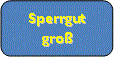 Sperrgut groß - 2-5 Tage